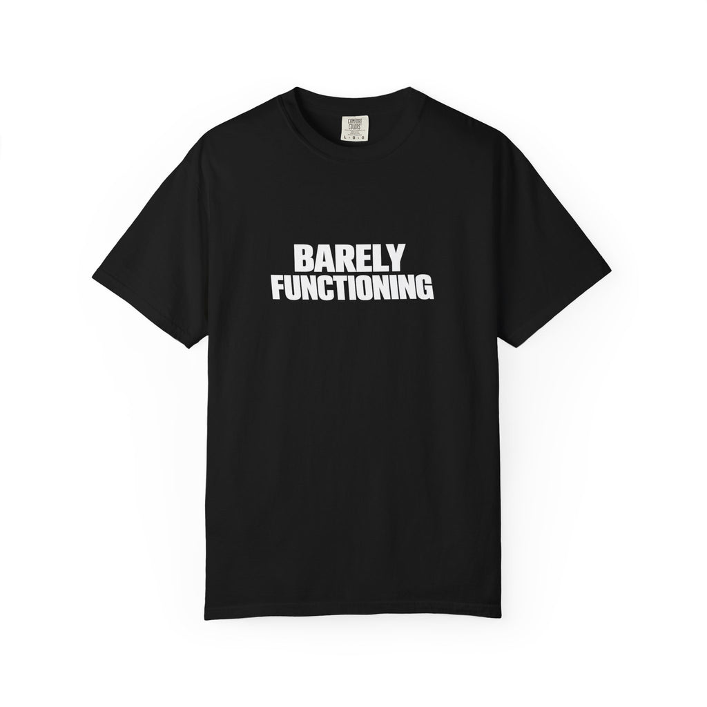 BARELY FUNCTIONING TEE