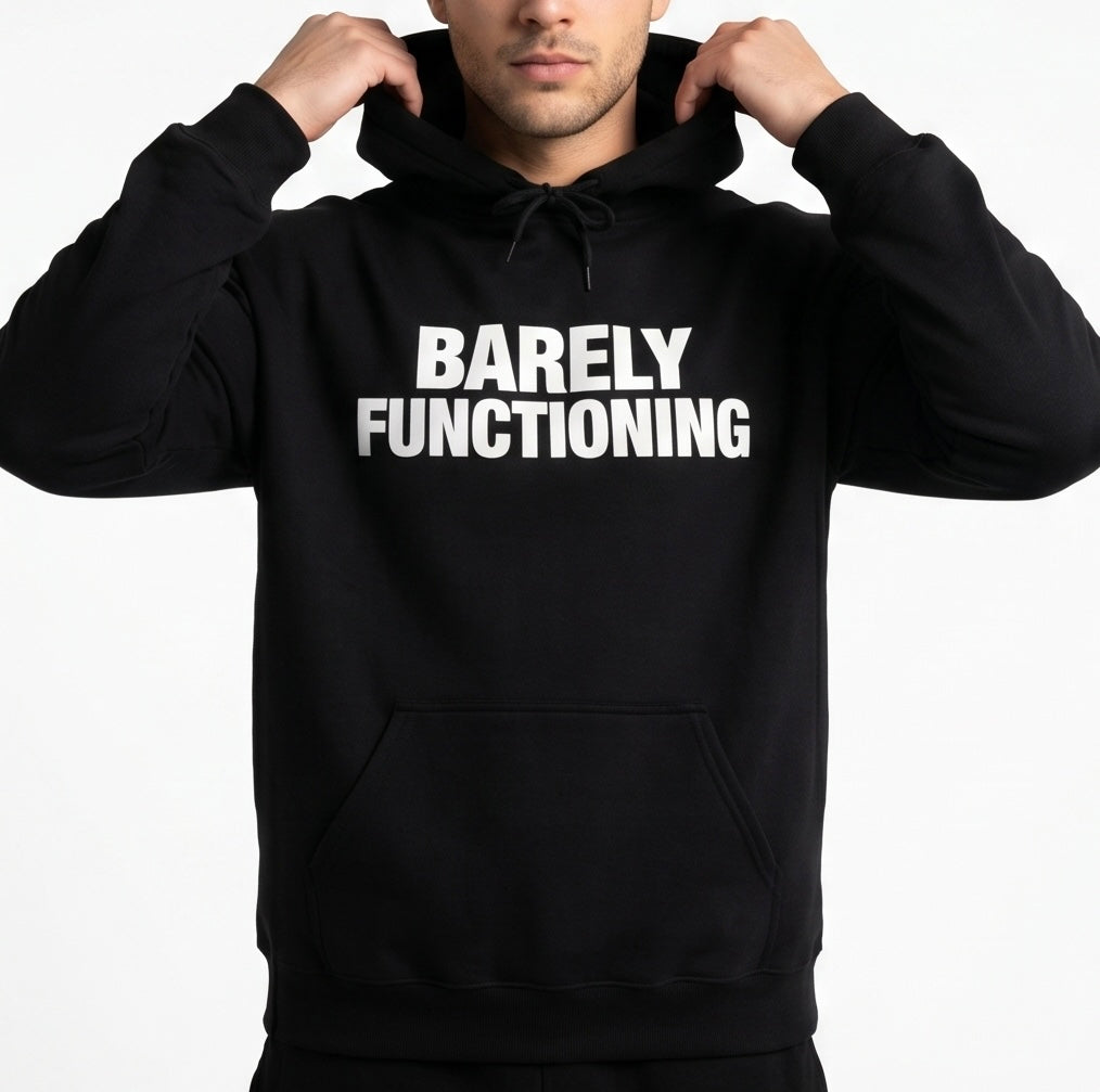 BARELY FUNCTIONING HOODIE