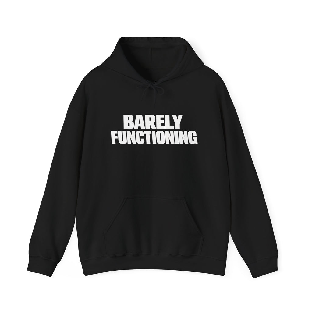 BARELY FUNCTIONING HOODIE